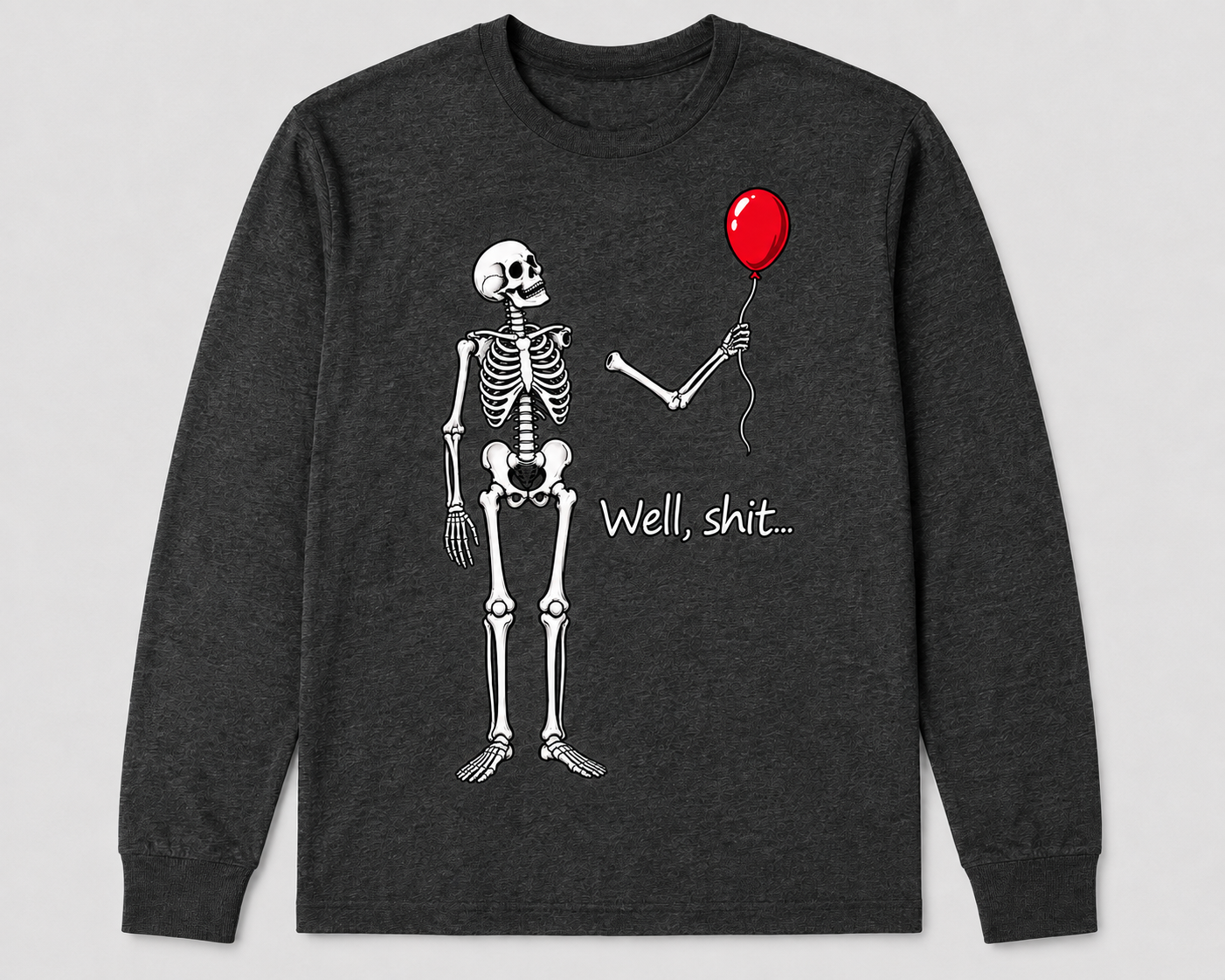 Dark heather long sleeve shirt with skeleton, red balloon, and Well shit caption